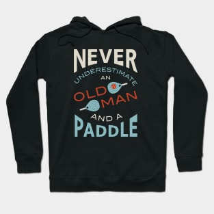 Never Underestimate and Old Man and a Paddle Hoodie